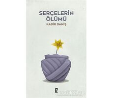 Serçelerin Ölümü - Kadir Daniş - İz Yayıncılık