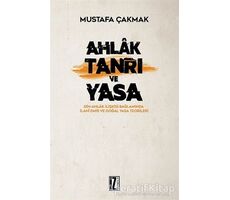 Ahlak Tanrı ve Yasa - Mustafa Çakmak - İz Yayıncılık