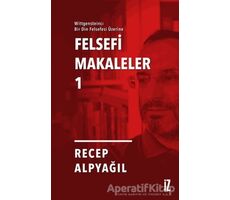 Felsefi Makaleler 1 - Recep Alpyağıl - İz Yayıncılık