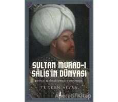 Sultan Murad-ı Salis’in Dünyası - Türkan Alvan - İz Yayıncılık