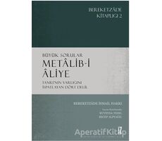 Büyük Sorular - Metalib-i Aliye - Bereketzade İsmail Hakkı - İz Yayıncılık