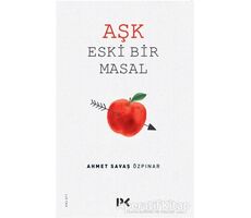 Aşk Eski Bir Masal - Ahmet Savaş Özpınar - Profil Kitap