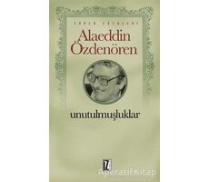 Unutulmuşluklar - Alaeddin Özdenören - İz Yayıncılık