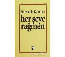 Her Şeye Rağmen - Hayreddin Karaman - İz Yayıncılık