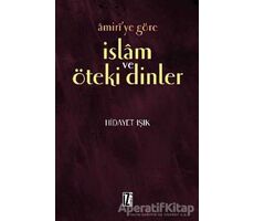 Amiri’ye Göre İslam ve Öteki Dinler - Hidayet Işık - İz Yayıncılık
