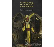 Yitirilmiş Hikmeti Ararken - İlhan Kutluer - İz Yayıncılık