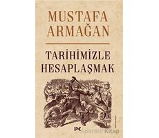 Tarihimizle Hesaplaşmak - Mustafa Armağan - Profil Kitap