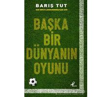 Başka Bir Dünyanın Oyunu - Barış Tut - Profil Kitap