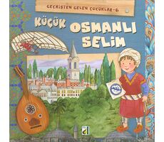 Küçük Osmanlı Selim - Geçmişten Gelen Çocuklar 6 - Eleonora Barsotti - Damla Yayınevi