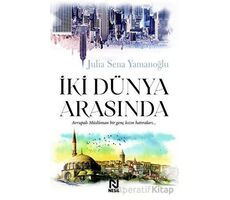 İki Dünya Arasında - Julia Sena Yamanoğlu - Nesil Yayınları