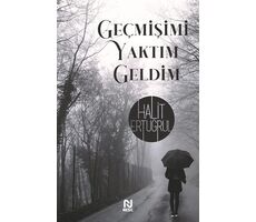 Geçmişimi Yaktım Geldim - Halit Ertuğrul - Nesil Yayınları