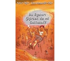 Bu Egoları Şişirsek De mi Saklasak? - Aykut Oğut - Dharma Yayınları