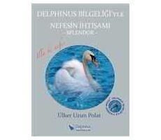 Delphinus Bilgeliği’yle Nefesin İhtişamı - Splendor - Delphinus Yayıncılık