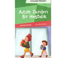 Astım Denilen Bir Hastalık (Farkındalık Hikayeleri) - Asuman Sarıtaç - Nesil Çocuk