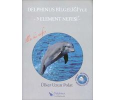 Delphinus Bilgeliği’yle 5 Element Nefesi - Ülker Uzun Polat - Delphinus Yayıncılık