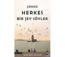 Çünkü Herkes Bir Şey Söyler - Ayşe Elif Apuhan - Çınaraltı Yayınları