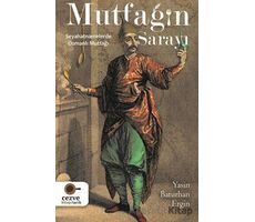 Mutfağın Sarayı - Seyahatnamelerde Osmanlı Mutfağı - Yasin Baturhan Ergin - Cezve Kitap