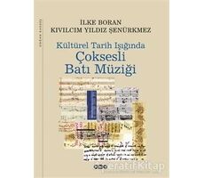 Kültürel Tarih Işığında Çok Sesli Batı Müziği - İlke Boran - Yapı Kredi Yayınları