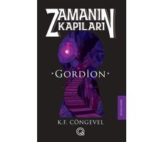 Gordion: Zamanın Kapıları - İkinci Kitap - K. F. Cöngevel - Q Yayınları