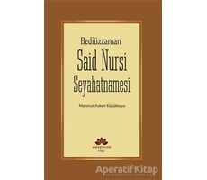 Bediüzzaman Said Nursi Seyahatnamesi - Mahmut Askeri Küçükkaya - Mevsimler Kitap