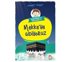 Mekkeye Gidiyoruz - Küçük Ömerin Maceraları 2 - Ahmet Taşçı - Mevsimler Kitap