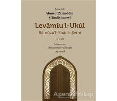 Levamiul Ukül Ramuzu’l- Ehadis Şerhi 3.Cilt - Ahmed Ziyâeddîn Gümüşhanevî - Mevsimler Kitap