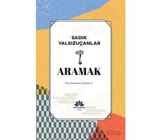 Aramak - Sadık Yalsızuçanlar - Mevsimler Kitap