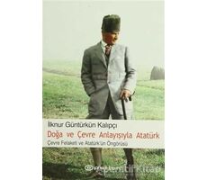 Doğa ve Çevre Anlayışıyla Atatürk - İlknur Güntürkün Kalıpçı - Epsilon Yayınevi