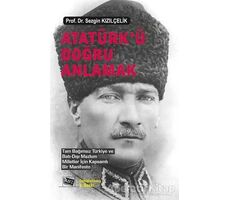 Atatürk’ü Doğru Anlamak - Sezgin Kızılçelik - Anı Yayıncılık