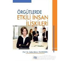 Örgütlerde Etkili İnsan İlişkileri - Abdurrahman Tanrıöğen - Anı Yayıncılık