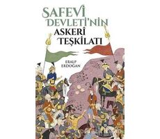 Safevi Devletinin Askeri Teşkilatı - Eralp Erdoğan - Yeditepe Yayınevi