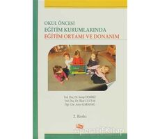 Okul Öncesi Eğitim Kurumlarında Eğitim Ortamı ve Donanım - Asiye Pervan Karadağ - Anı Yayıncılık