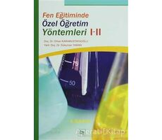 Fen Eğitiminde Özel Öğretim Yöntemleri 1-2 - Orhan Karamustafaoğlu - Anı Yayıncılık