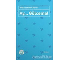 Ay... Gülcemal - Abdurrahman Deveci - Büyüyen Ay Yayınları