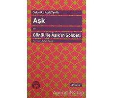 Aşk ve Gönül ile Aşıkın Sohbeti - Selanikli Abdi Tevfik - Büyüyen Ay Yayınları