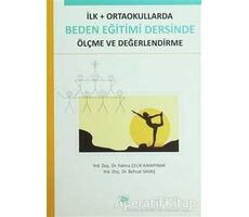 İlk - Ortaokullarda Beden Eğitimi Dersinde Ölçme ve Değerlendirme - Behsat Savaş - Anı Yayıncılık