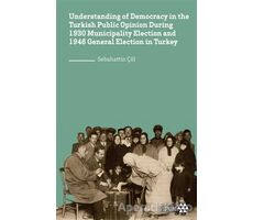 Understanding of Democracy in The Turkish Public Opinion During 1930 Municipality Election and 1946