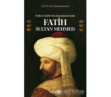 Evliya Çelebi Seyahatnamesi’nde Fatih Sultan Mehmed - Seyit Ali Kahraman - Yeditepe Yayınevi