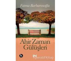 Ahir Zaman Gülüşleri - Fatma Barbarosoğlu - Profil Kitap