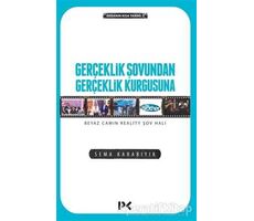 Gerçeklik Şovundan Gerçeklik Kurgusuna - Sema Karabıyık - Profil Kitap