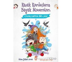 Eyvah, Kapıda Bir Cadı! - Küçük Kardeşlerin Büyük Maceraları - Selcen Yüksel Arvas - Timaş Çocuk