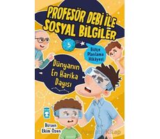 Dünyanın En Harika Dayısı - Profesör Debi İle Sosyal Bilgiler - Birsen Ekim Özen - Timaş Çocuk