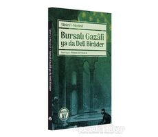 Bursalı Gazali ya da Deli Birader - Tahirü’l-Mevlevi - Büyüyen Ay Yayınları