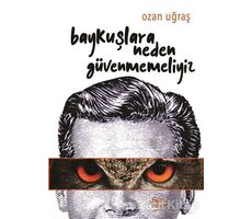 Baykuşlara Neden Güvenmemeliyiz - Ozan Uğraş - Bencekitap