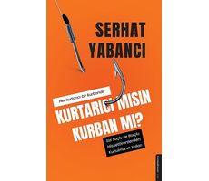 Kurtarıcı mısın Kurban mı? - Serhat Yabancı - Destek Yayınları