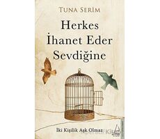 Herkes İhanet Eder Sevdiğine - Tuna Serim - Destek Yayınları