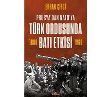 Prusya’dan NATOya - Türk Ordusunda Batı Etkisi - Erhan Çifci - Kronik Kitap