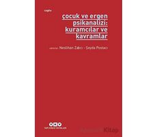 Çocuk ve Ergen Psikanalizi: Kuramcılar ve Kavramlar - Neslihan Zabcı - Yapı Kredi Yayınları