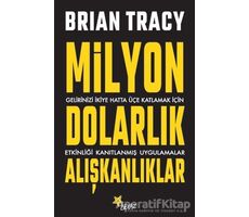 Milyon Dolarlık Alışkanlıklar - Brian Tracy - Beyaz Yayınları