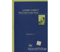 Andre Gide’i Mitlerle Okumak - Ertuğrul İşler - Anı Yayıncılık